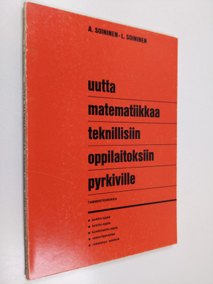 Aarne Soininen ym. : Uutta matematikka teknillisiin oppil...