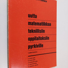 Aarne Soininen ym. : Uutta matematikka teknillisiin oppil... - pikkukuva 1