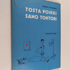 Terho Toivonen : Tosta poikki sano tohtori (signeerattu, ... - pikkukuva 1