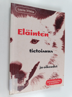 Leena Vilkka : Eläinten tietoisuus ja oikeudet : kettutyt...