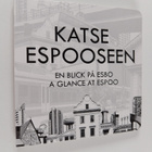 Jussi Lahtinen : Katse Espooseen = En blick på Esbo = A g... - pikkukuva 1