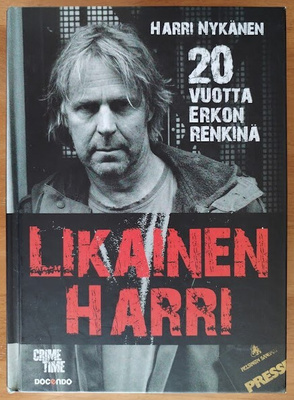 Harri Nykänen: Likainen Harri - 20 vuotta Erkon renkinä