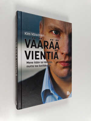 Kim Väisänen : Väärää vientiä : mene itään tai länteen, m...