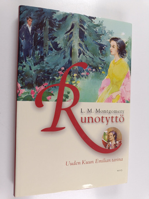 L. M. Montgomery : Runotyttö : Uuden Kuun Emilian tarina