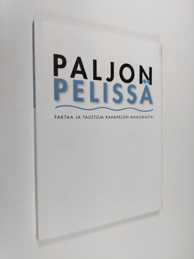 Paljon pelissä : faktaa ja taustoja rahapelien maailmasta