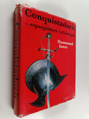Hammond Innes : Conquistadorit - espanjalaiset valloittajat