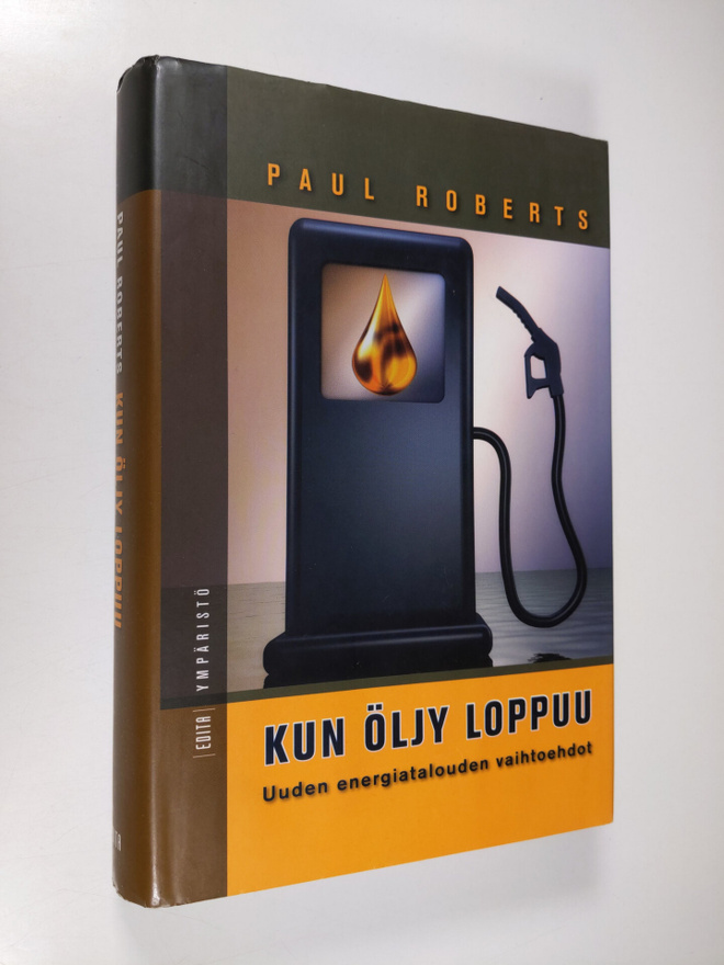 Paul Roberts : Kun öljy loppuu : uuden energiatalouden va...