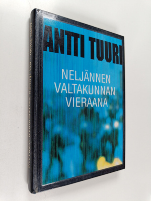 Antti Tuuri : Neljännen valtakunnan vieraana : matkoja Sa...