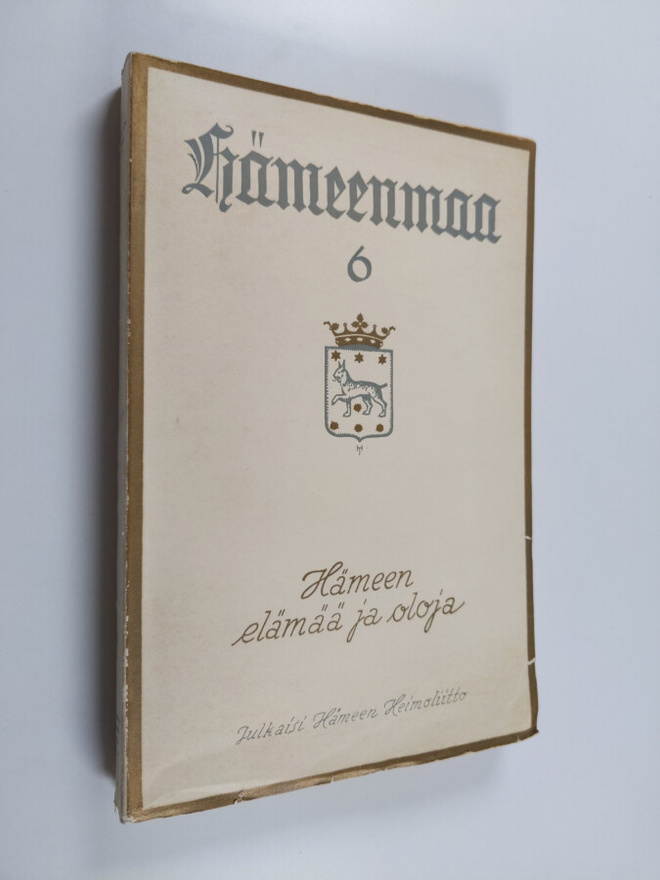 Hämeenmaa 6 : Hämeen elämää ja oloja