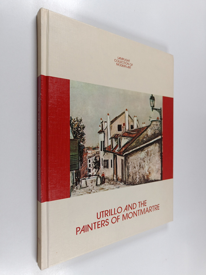 Maurice Utrillo : Utrillo and the Painters of Montmartre