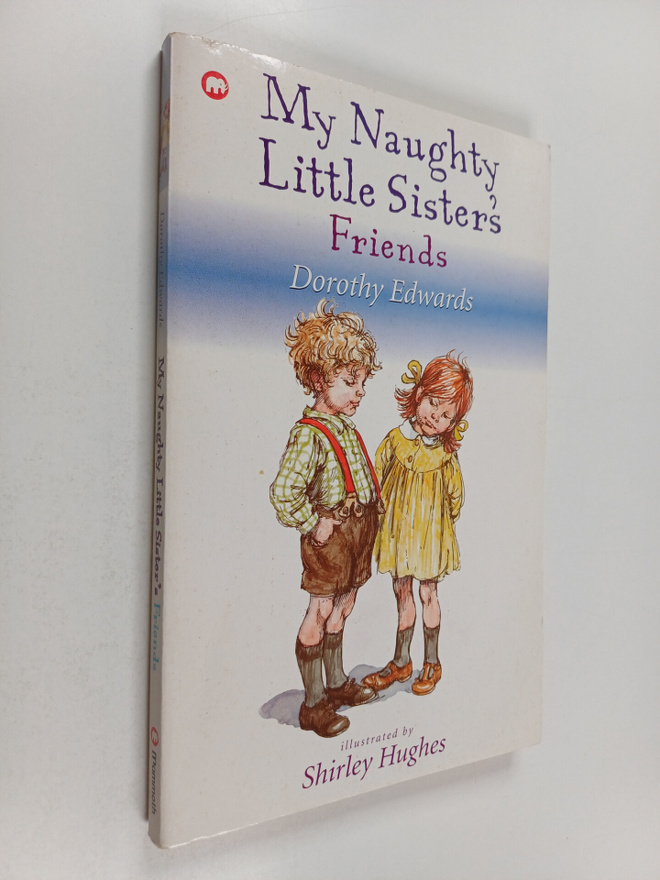 Dorothy Edwards : My Naughty Little Sister's Friends