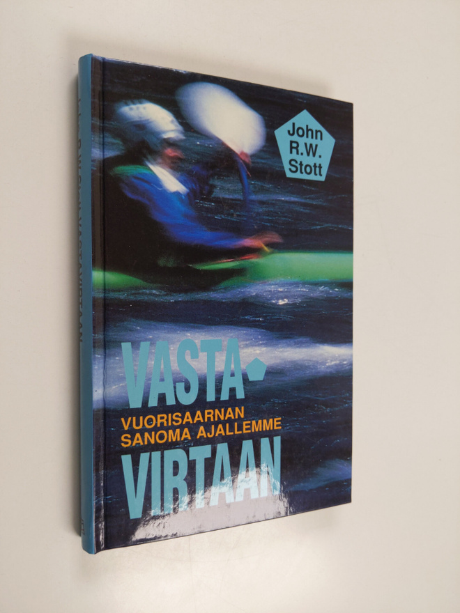 John R. W Stott : Vastavirtaan : vuorisaarnan sanoma ajal...