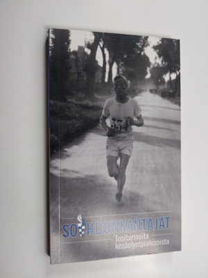 Soihdunkantajat : tositarinoita kesäolympiakisoista