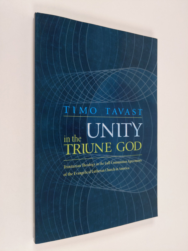 Timo Tavast : Unity in the Triune God - Trinitarian Theol...
