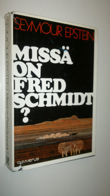 Seymour Epstein : Missä on Fred Schmidt