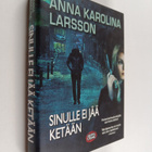 Anna Karolina Larsson : Sinulle ei jää ketään - pikkukuva 1