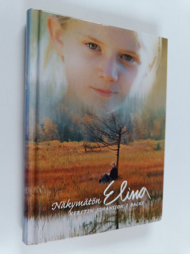 Kerstin Johansson : Näkymätön Elina