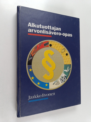 Jaakko Iivonen : Alkutuottajan arvonlisävero-opas