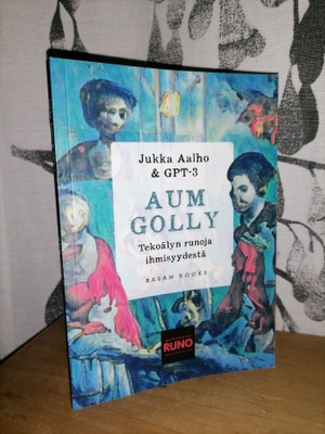 AUM GOLLY - Tekoälyn runoja ihmisyydestä -Jukka Alho & GPT-3