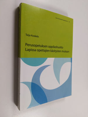 Teija Koskela : Perusopetuksen oppilashuolto Lapissa opet...