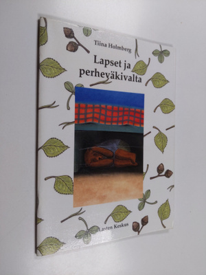 Tiina Holmberg : Lapset ja perheväkivalta : opas vanhemmi...