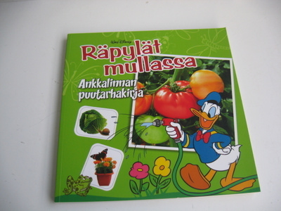 DISNEY RÄPYLÄT MULLASSA, ANKKALINNAN PUUTARHAKIRJA