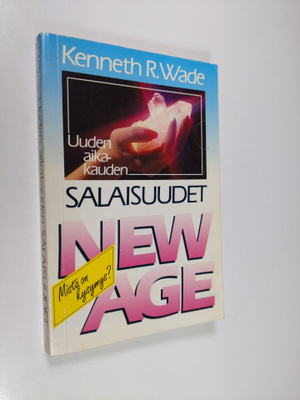 Kenneth R. Wade : Uuden aikakauden salaisuudet : New Age ...