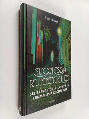 Eero Ojanen : Suomessa kummittelee : Selittämättömiä ilmi...