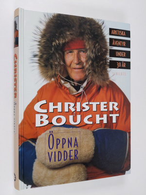 Christer Boucht : Öppna vidder : arktiska äventyr under 3...