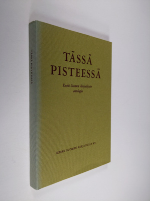 Tässä pisteessä : Keski-Suomen kirjailijain antologia