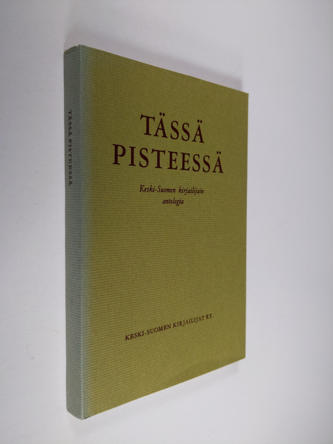 Tässä pisteessä : Keski-Suomen kirjailijain antologia