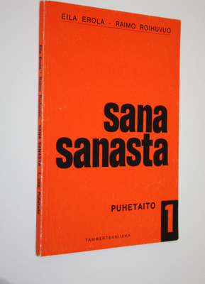 Eila ym. Erola : Sana sanasta 1 osa : Puhetaito