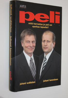 Juhani Wahlsten : Peli : mitä harrastus ja peli voi opett...