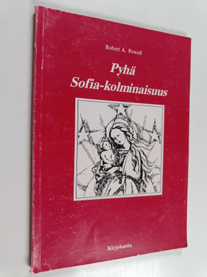 Robert A. Powell : Pyhä Sofia-kolminaisuus : kolme esitel...