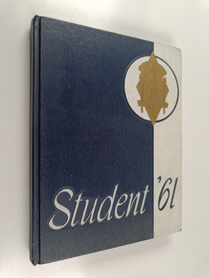 Student '61 : The Yearbook Staff Presents the story of a ...