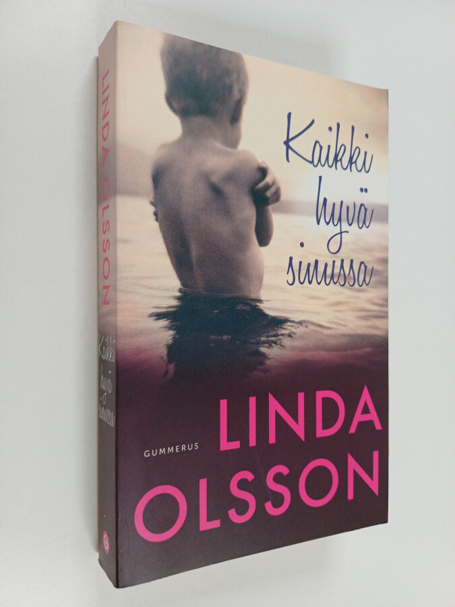 Linda Olsson : Kaikki hyvä sinussa