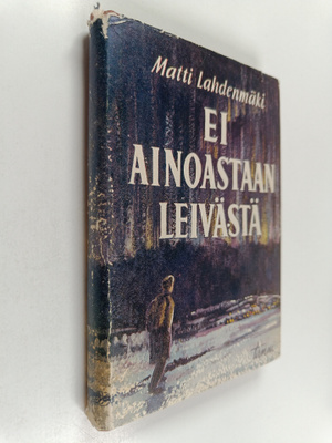 Matti Lahdenmäki : Ei ainoastaan leivästä