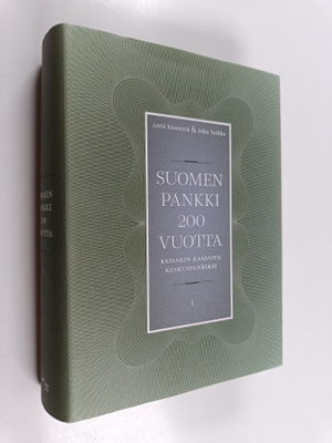 Antti Kuusterä ym. : Suomen Pankki 200 vuotta 1 : Keisari...