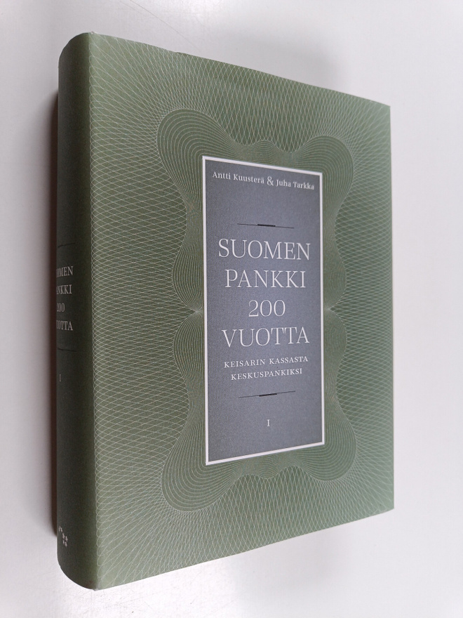 Antti Kuusterä ym. : Suomen Pankki 200 vuotta 1 : Keisari...