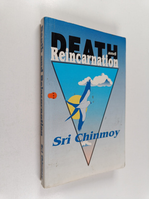 Sri Chinmoy : Death and reincarnation : eternity's voyage