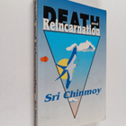 Sri Chinmoy : Death and reincarnation : eternity's voyage - pikkukuva 1