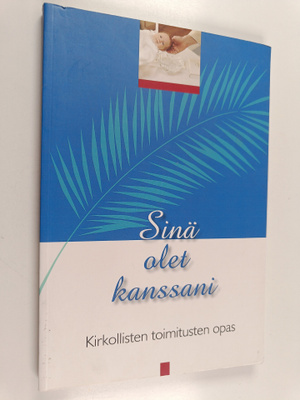 Sinä olet kanssani : kirkollisten toimitusten opas