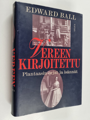 Edward Ball : Vereen kirjoitettu : plantaasin orjat ja is...