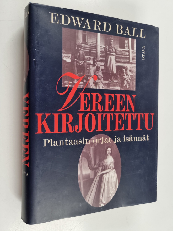 Edward Ball : Vereen kirjoitettu : plantaasin orjat ja is...