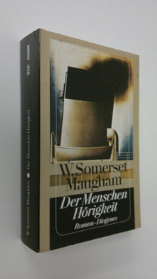 William Somerset Maugham : Der Menschen Hörigkeit