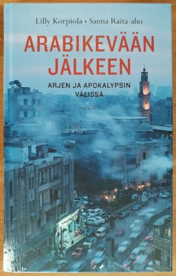 Lilly Korpiola & Sanna Raita-aho: Arabikevään jälkeen