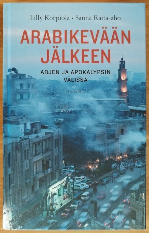 Lilly Korpiola & Sanna Raita-aho: Arabikevään jälkeen