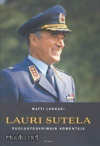 Matti Lukkari: LAURI SUTELA Puolustusvoimain komentaja p.-03