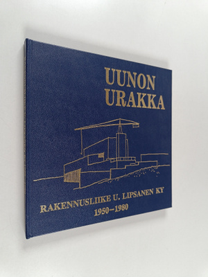 Uunon urakka : rakentajan ja rakennusliikkeen historiaa