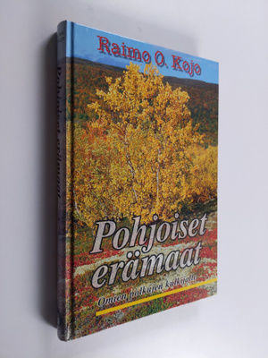 Raimo O. Kojo : Pohjoiset erämaat